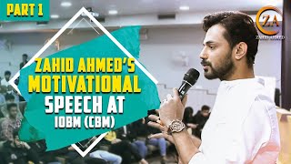 Zahid Ahmed’s Motivational Speech At IoBM (CBM)