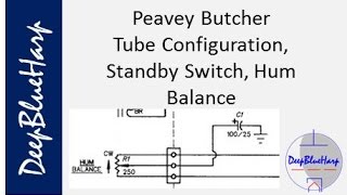 Peavey Butcher: Tube Configuration Standby Switch Hum Balance