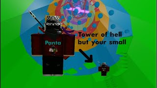 Tower of hell but you are small Roblox!