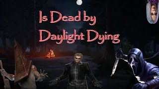 Is Dead by daylight Dying?