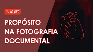 [LIVE] Por que ter propósito na fotografia documental? | OmicronFoto