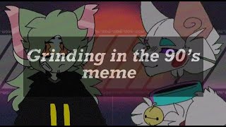 Grinding in the 90's ✖️meme✖️ ▪Collab▪