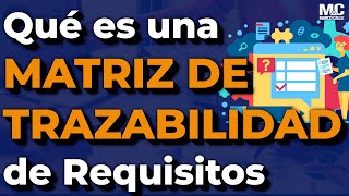 Qué es la Matriz de Trazabilidad de Requisitos