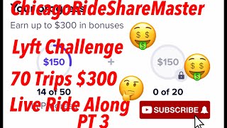 Chicago Rideshare Master is live!🤑LYFT CHALLENGE 70 TRIPS $300 CAN WE GET IT PT 3🤑