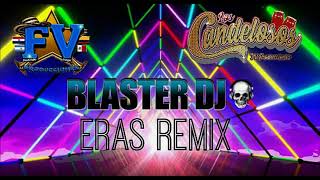 LOS CANDELOSOS DE LA CUMBIA ( ERAS REMIX) BLASTER DJ