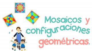 Mosaicos y configuraciones geométricas - Matemáticas. Primer grado.