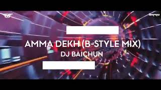 Amma Dekh (B-style Remix)- Dj Baichun || Drop Nation vol 3 ||DJ BAICHUN ||Vfx -Vdj Sarfraz ||