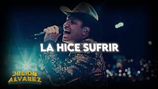 Julion Alvarez - La Hice Sufrir