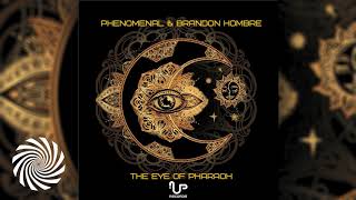 Phenomenal & Brandon Hombre - Eye Of The Pharoah