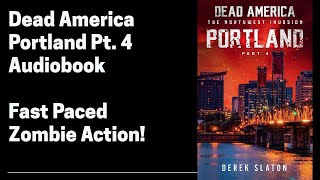 36 Dead America - Portland Pt 4 (Complete Horror Zombie Audiobook) Book 36 of 47 in Dead America