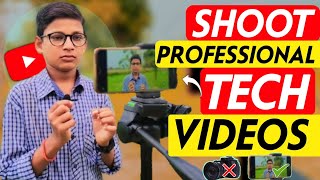 Tech Video Kaise Banaye? | Shoot Professional Tech Videos | How to Make Tech Videos