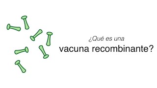 ¿Qué es una vacuna recombinante?