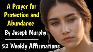 52 Weekly Affirmation by Joseph Murphy | Week 3 | A prayer for Protection and Abundance