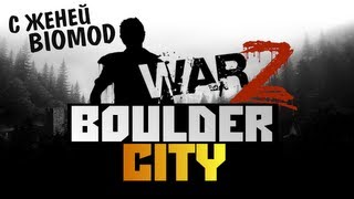 The War Z - [BOULDER CITY] - BrainDit и Biomod Серия 2