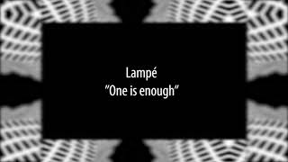 Lampé - One is enough [One sun records]