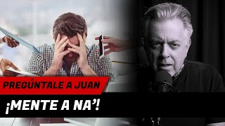 Pregúntale a Juan: ¡Mente a na'!