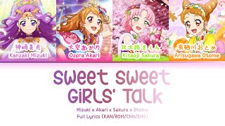 Sweet Sweet Girls' Talk — Otome & Mizuki & Sakura & Akari | FULL LYRICS (KAN/ROM/中/ENG)