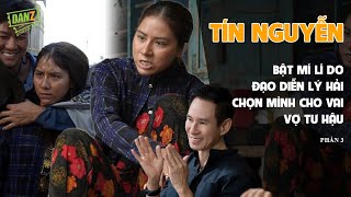 Tín Nguyễn bật mí lí do đạo diễn Lý Hải chọn mình cho vai vợ Tư Hậu trong Lật Mặt 7