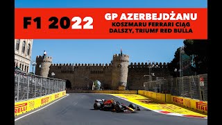 2022 F1 -  GP Azerbejdżanu -  koszmaru Ferrari ciąg dalszy