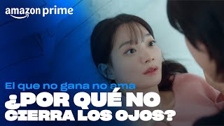 El que no gana no ama - ¿Por qué no cierra los ojos? | Amazon Prime