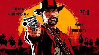 Red Dead Redemption 2 PT.8 Home Robbery