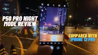 Huawei P50 Pro Night Photography Compared to iPhone 12 Pro Night Mode | P50 Pro Night Mode Test