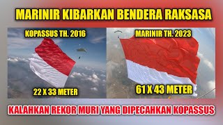 PECAHKAN REKOR MURI, MARINIR KIBARKAN BENDERA MERAH PUTIH RAKSASA KE 3 DI DUNIA