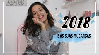 2018 E AS SUAS MUDANÇAS | Solteira? Mudei a alimentação?