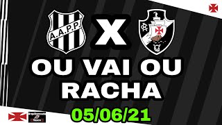 PONTE PRETA X VASCO DA GAMA • MUITA ÁGUA AINDA VAI PASSAR POR DEBAIXO DESSA PONTE! OU VAI OU RACHA!