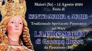 MAIORI (Sa) - Santa MARIA a MARE 2024 - LA PIROMAGIA di Gaetano Russo (Night Show)