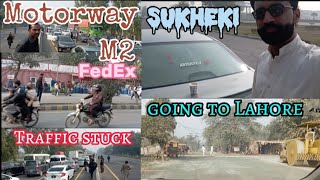 today going to Lahore Punjab Pakistan | sanjha Punjab | traffic stuck | Motorway | FedEx | lovebird