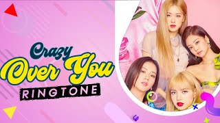 Blackpink : Crazy Over You Ringtone (Instrumental Remix) | Download Now