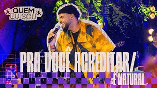 Lucas Morato - Pra você acreditar/  É natural - *Quem Eu Sou* (Ao Vivo)