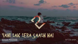 Yahi Tak Tera Saath Hai | Slowed and Reverb | (RVCJ Originals) | Rohan pradhan