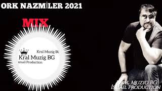 ORK NAZMİLER MİX 2021 NEW