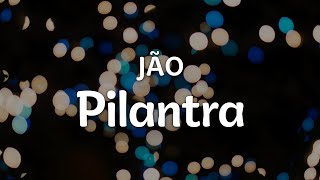 Jão - Pilantra (Letra/Lyrics) | Official Music Video