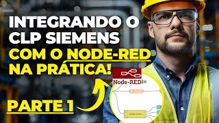 CONFIGURAÇÕES NECESSÁRIAS PARA INTEGRAR O CLP SIEMENS COM A PLATAFORMA NODE-RED