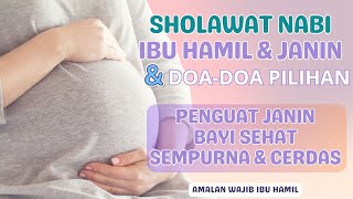 Sholawat Jibril Untuk Ibu Hamil Agar Bayi Sehat Sempurna-Sholawat Nabi Muhammad Doa Cepat Melahirkan