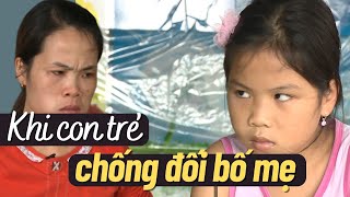 CON TRẺ CHỐNG ĐỐI BỐ MẸ: Nguyên nhân và phương pháp để hóa giải