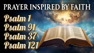 PRAYER INSPIRED BY FAITH - PRAYING PSALM 1, PSALM 91, PSALM 37 AND PSALM 121