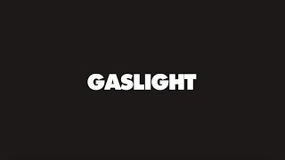 Gaslight (Lyric Video)