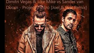 Dimitri Vegas & Like Mike vs Sander van Doorn - Project T Intro [Joel & PsH Remix]