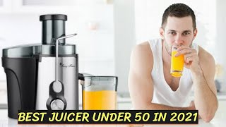 Best Juicer under $50 - Top 3 Best Centrifugal juicer  - Home Item Deals