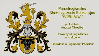 Wszechnica Długoszowa . prof. dr hab. Andrzej Chwalba  -  Opowieść o Legionach Polskich