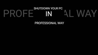 SHUTDOWN YOUR PC IN PROFESSIONAL WAY|#shorts #youtubeshorts #shortvideo #shortsfeed