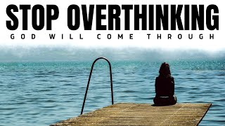 How To Stop Overthinking And Trust God (Christian Motivation And Morning Prayer)