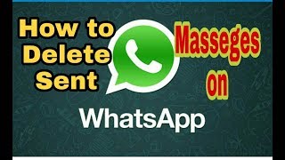 How To Delete Sent Massege On Whatsapp