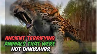 10 Terrifying Extinct Creatures That Weren't Dinosaurs