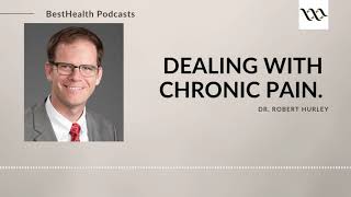 Dealing with Chronic Pain -  BestHealth Podcast