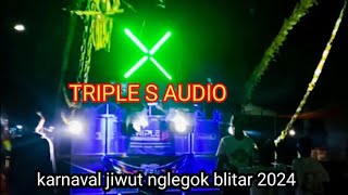 TRIPLE S AUDIO karnaval jiwut nglegok blitar 2024